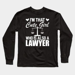 Lawyer - I'm that cute girl who is also a lawyer w Long Sleeve T-Shirt